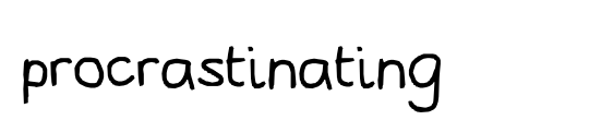 procrastinating