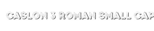 Caslon 3 RomanSC